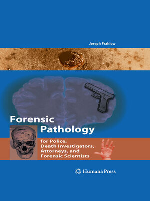 cover image of Forensic Pathology for Police, Death Investigators, Attorneys, and Forensic Scientists